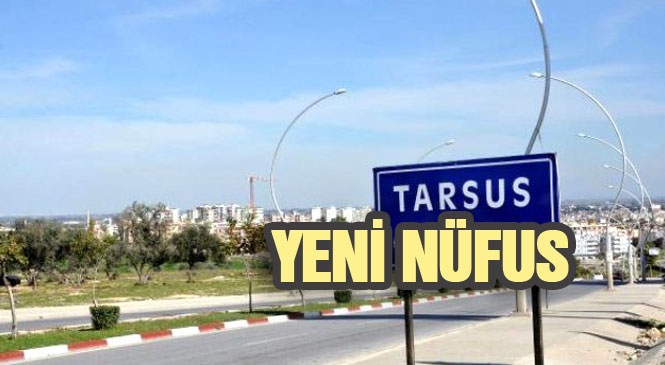 TÜİK Verileri Açıkladı! İşte Tarsus'un Nüfusu