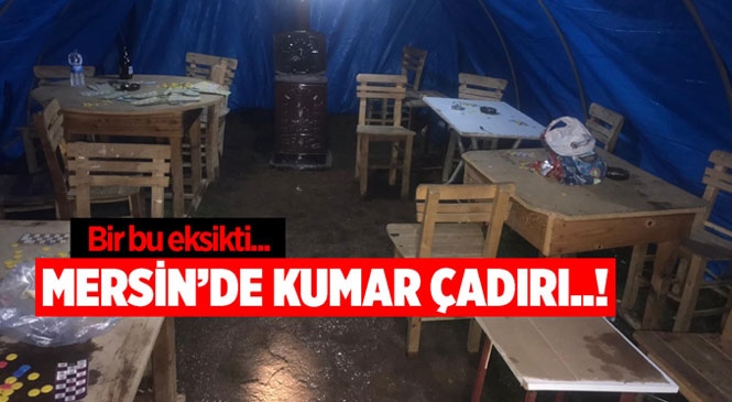 Mersin Silifke'de Kumar Oynatmak İçin Kurulan Çadıra, Jandarma Operasyon Yaptı!