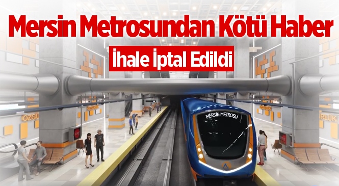 Mersin Metro İhalesi İptal Edildi