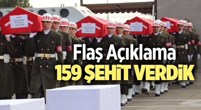 Milli Savunma Bakanlığı Açıkladı "1 Yılda 159 Şehit Verdik"