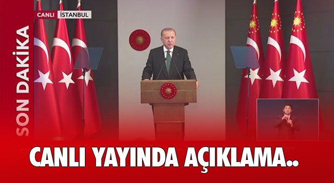 Canlı Yayın Cumhurbaşkanı Erdoğan Açıklama Yapıyor