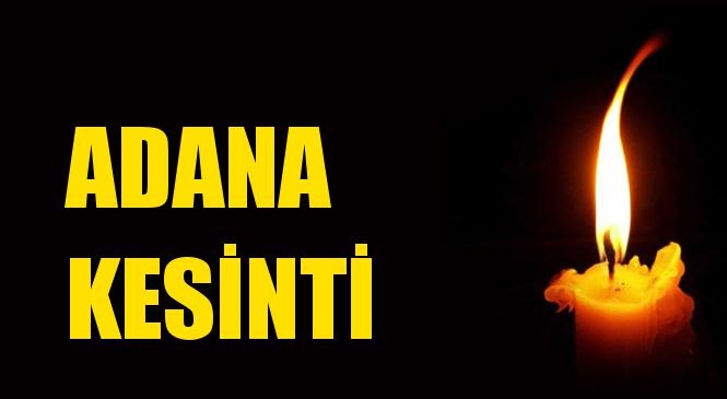 Adana Elektrik Kesintisi 01 Mayıs Cuma