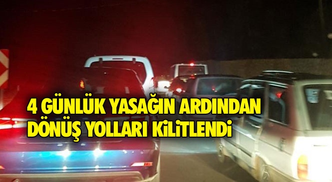 4 Günlük Sokağa Çıkma Yasağının Ardından Mersin Yaylaları ve Deniz Kıyısı Tatil Yerlerinden Kent Merkezlerine Dönüş Hareketliliği Artınca Trafik Kilitlendi