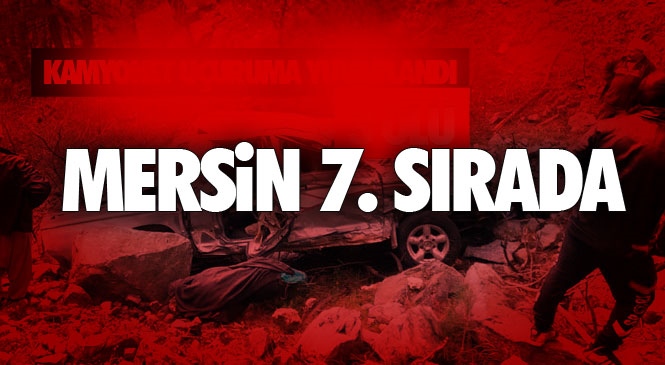 Türkiye'de 174 Bin 896 Adet Ölümlü Yaralanmalı Trafik Kazası Meydana Geldi!ölümlü Yaralanmalı Kazalarda Adana 8. Sırada, Mersin ise 7. Sırada Yer Aldı