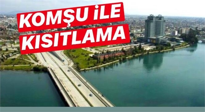 Mersin’in Komşu İli Adana’ya 15 Günlük Giriş - Çıkış Kısıtlaması