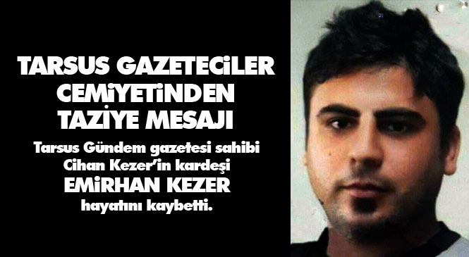 Gazeteciler Cemiyetinden, Gazeteci Cihan Kezer'in Vefat Eden Kardeşi Emirhan Kezer İçin Taziye Mesajı