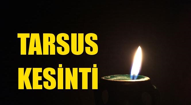 Tarsus Elektrik Kesintisi 21 Ekim Çarşamba