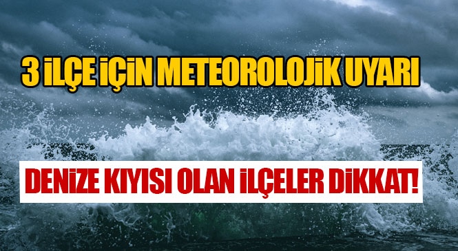 Dikkat! Mersin'de 3 İlçe İçin Cumartesi ve Pazar Günü Etkili Olacak Meteorolojik Durumlar Hakkında Uyarı Yapıldı