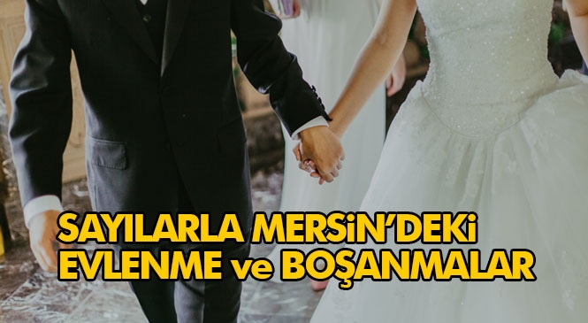 Mersin'de Evlenmeler de Boşanmalar da Azaldı! Ülke Genelinde Evlenen Çiftlerin Sayısı 2020 Yılında 487 Bin 270 Oldu