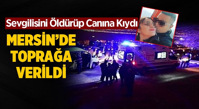 İzmir'de Sevgilisi Olduğu İddia Edilen Kadını Öldürüp Canına Kıyan Polis Memuru Fırat K.'nin Cenazesi Tarsus'ta Toprağa Verildi