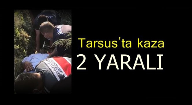 Mersin'in Tarsus İlçesinde Baba İle Oğlunun Bulunduğu Araç Tarsus'ta Şarampole Yuvarlandı: 2 Yaralı