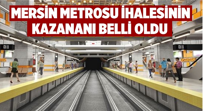 Mersin Metrosu’nda En Önemli Aşama Tamamlandı! İhalenin Kazananı Belli Oldu
