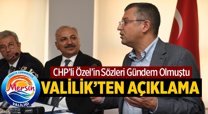 CHP Milletvekili Özgür Özel’in İddiaları Sonrası Mersin Valiliği Açıklama Yaptı