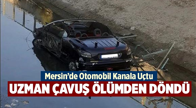 Mersin’in Tarsus İlçesinde Otomobil Kanala Uçtu! Sürücü Uzman Çavuş Yaralı Olarak Hastaneye Kaldırıldı