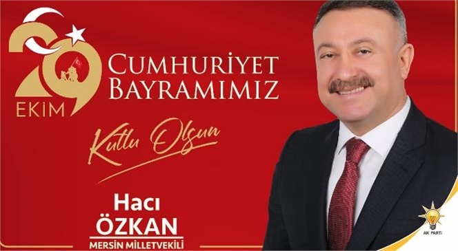 Mersin Milletvekili Özkan 29 Ekim Cumhuriyet Bayramı'nı Kutladı