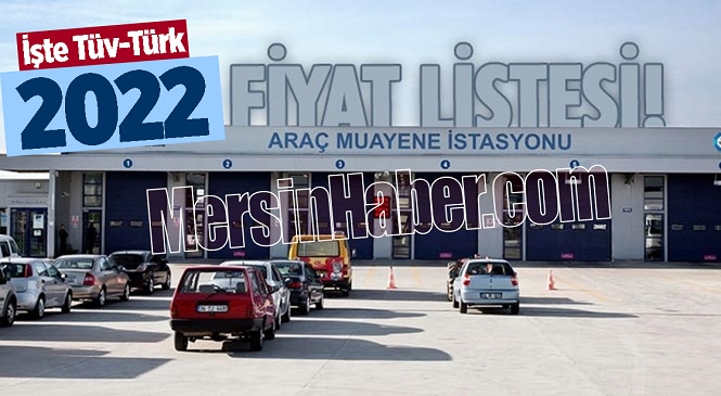 2022 Yılı Araç Muayene Ücretleri Ne Kadar! İşte Tüv-Türk Araç Muayene Fiyat Listesi…