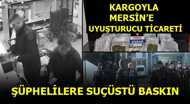 Mersin'de Kargoyla Uyuşturucu Sevkiyatı Yapanlar Suçüstü Yakalandı