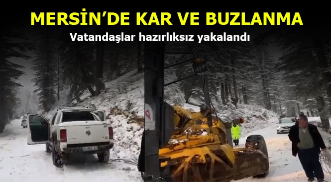 Mersin'in Yüksek Kesiminde Kar Yağışı, Sürücüler Hazırlıksız Yakalandı