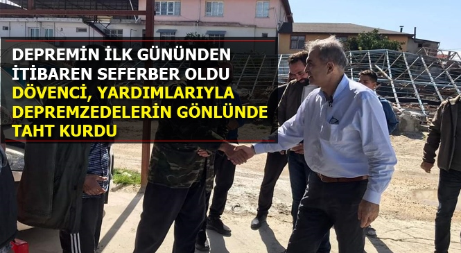 Mersin Büyükşehir Belediye Meclis Üyesi Serhat Dövenci Yaptığı Yardımlarla Depremzedelerin Gönlünde Taht Kurdu
