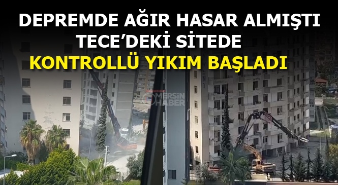 Kahramanmaraş Depreminde Ağır Hasar Alan Mersin'deki Binanın Kontrollü Yıkımı Başladı