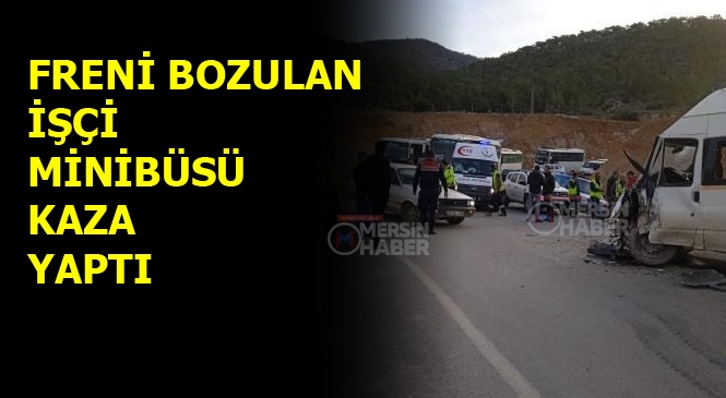 Mersin'de Freni Arızalanan İşçi Minibüsü Kaza Yaptı