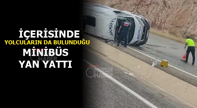 Mersin'de Kaza, Yolcu Minibüsü Devrildi, Yaralılar Var