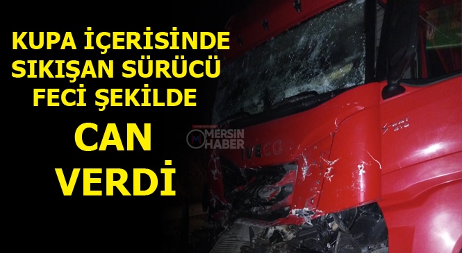Mersin Otoyol'da Kaza Yapan Sürücü Araç İçerisinde Sıkışarak Can Verdi
