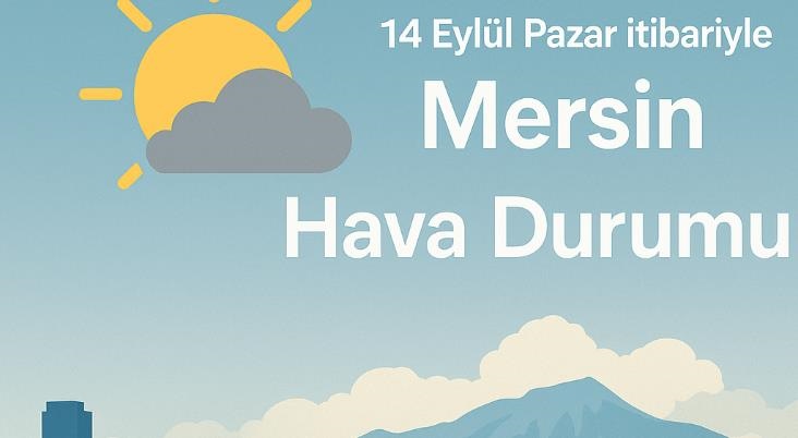14 Eylül Pazar İtibariyle Mersin Hava Durumu