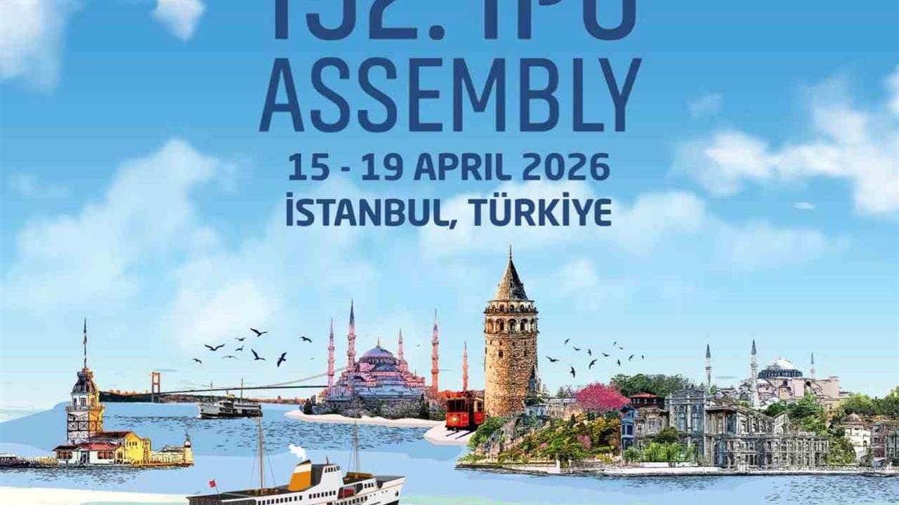 İstanbul'da Parlamentolar Arası Birlik Genel Kurulu Yapılacak