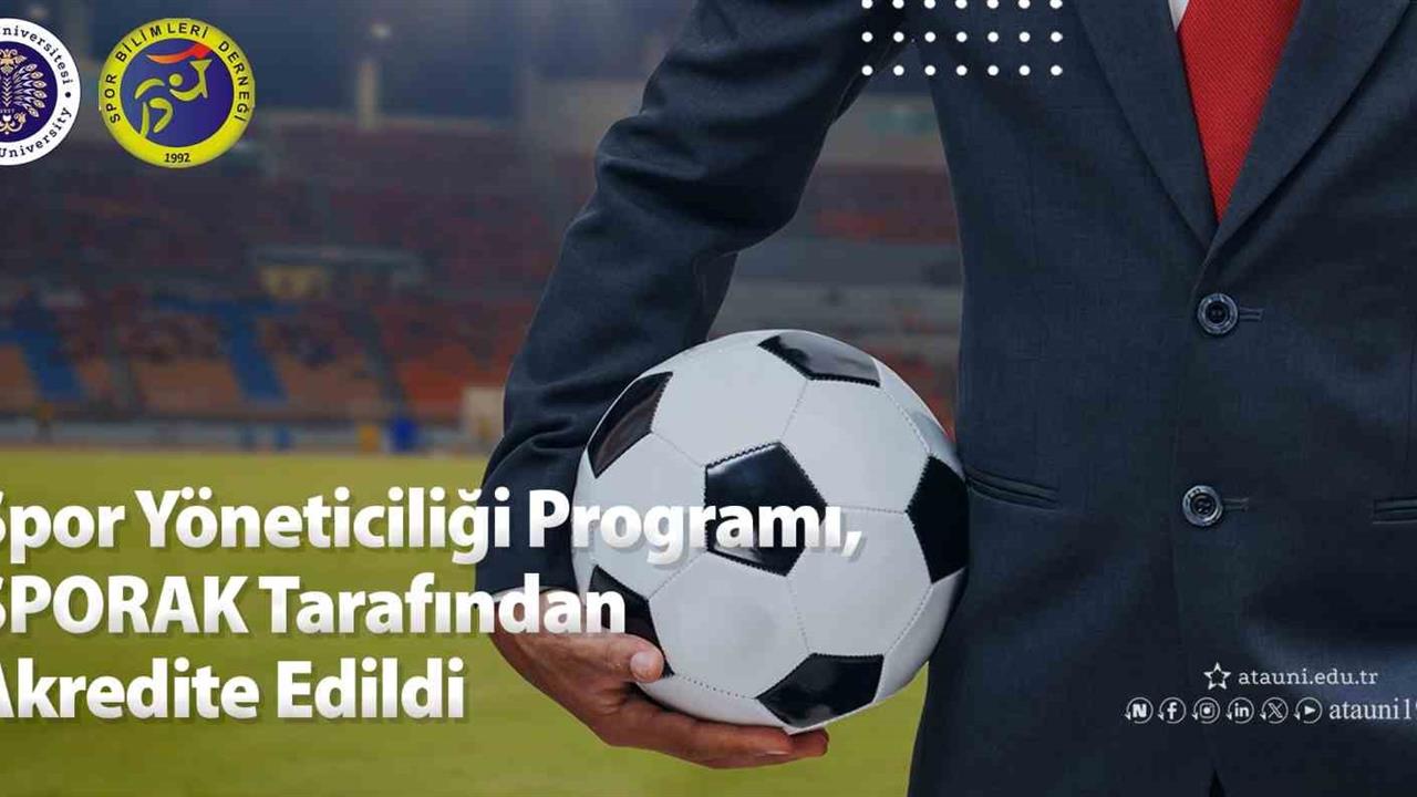 Erzurum Atatürk Üniversitesi Spor Yöneticiliği Programı Sporak Tarafından Akredite Edildi