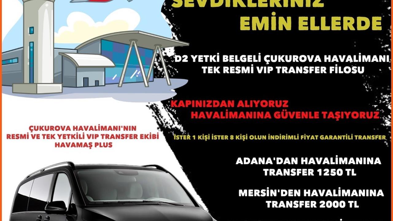 Adana'da HAVAMAŞ, Havalimanı'na VİP Transfer Hizmeti Sunuyor