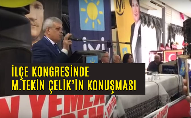 İYİ Parti Tarsus İlçe Başkanı Tekin Çelik'in Kongre Konuşması