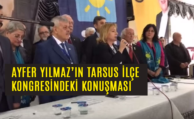 Eski Bakan Ayfer Yılmaz'ın İYİ Parti Tarsus İlçe Kongresi Konuşması