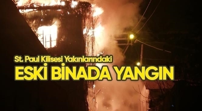 Mersin'in Tarsus İlçesindeki St. Paul Kilisesi Yakınlarındaki 2 Katlı Binada Yangın