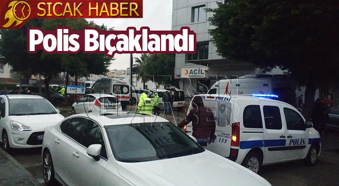 Mersin'in Yenişehir ilçesinde bir polis memuru bıçaklanarak ağır yaralandı.